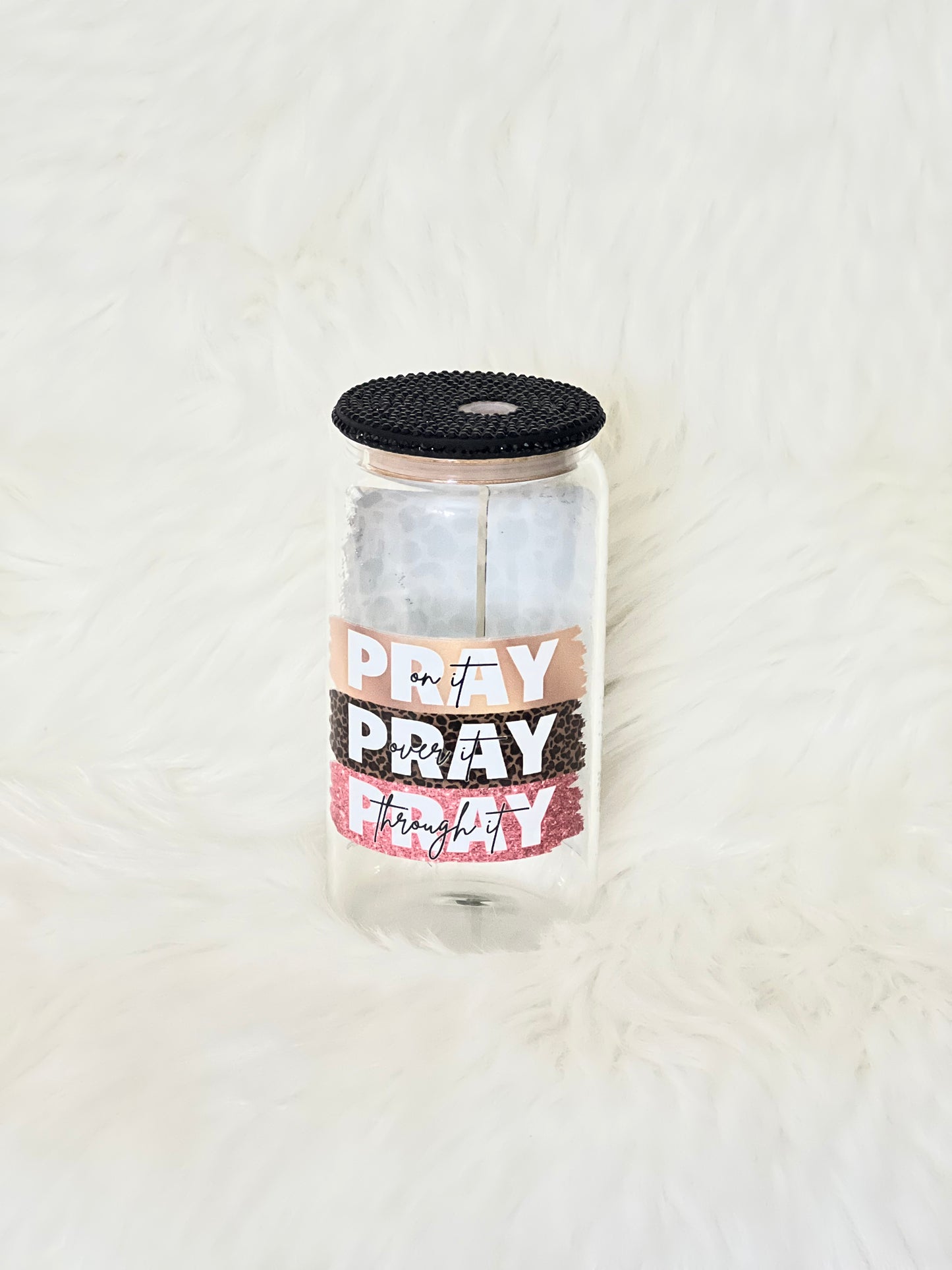 Pray On It ~ Pray Over It ~ Pray Through It Cup